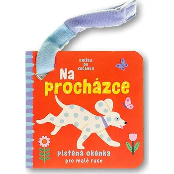 Hračka pro nejmenší Knížka do kočárku Na procházce: Plstěná okénka pro malé ruce Kniha