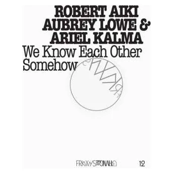 Zahraniční hudba 2CD Robert Lowe: Frkwys 12: We Know Each Other Somehow 2015