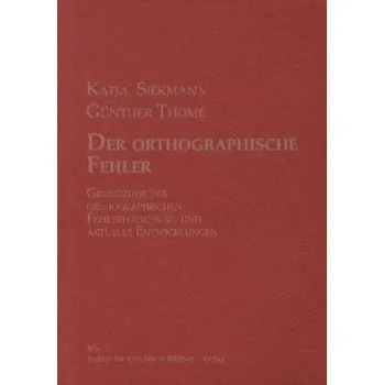 Der orthographische Fehler - Siekmann, Katja