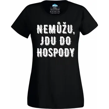 Dámské tričko Nemůžu, jdu do hospody (Velikost: 4XL, Barva: Černá)