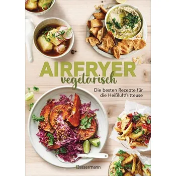 Airfryer vegetarisch - Die besten Rezepte für die Heißluftfritteuse - Young, Sophia