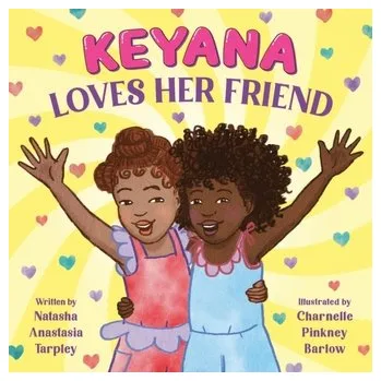 První čtění Keyana Loves Her Friend - Tarpley, Natasha Anastasia