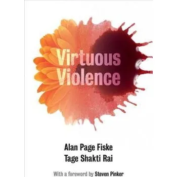 Cizí jazyk Virtuous Violence - Fiske, Alan Page (University of California, Los Angeles) a Rai, Tage Shakti (Northwestern University, Illinois)