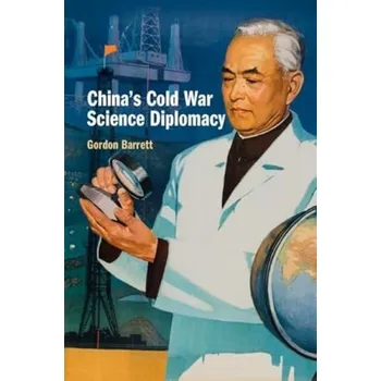 China's Cold War Science Diplomacy - Barrett, Gordon (University of Oxford)