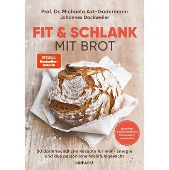 Fit & schlank mit Brot - Axt-Gadermann, Michaela