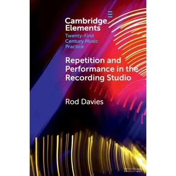 Cizojazyčná kniha Repetition and Performance in the Recording Studio - Davies, Rod (Monash University, Victoria)