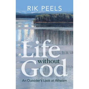 Cizí jazyk Life without God - Peels, Rik (Vrije Universiteit, Amsterdam)