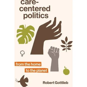 Cizojazyčná kniha Care-Centered Politics - Gottlieb, Robert