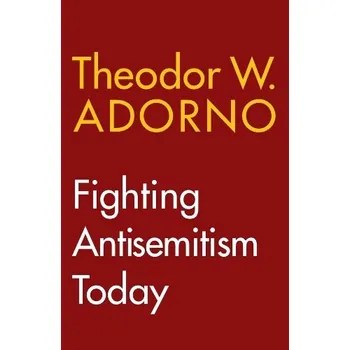Cizojazyčná kniha Fighting Antisemitism Today - Adorno, Theodor W. (Frankfurt School)