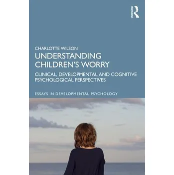 Cizojazyčná kniha Understanding Children''s Worry - Wilson, Charlotte
