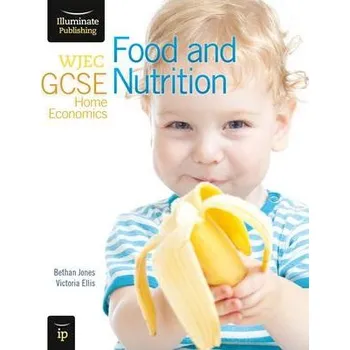 WJEC GCSE Home Economics - Food and Nutrition Student Book - Jones, Bethan a Ellis, Victoria