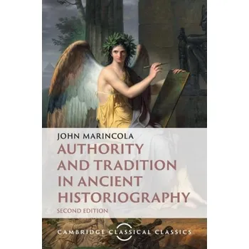 Cizí jazyk Authority and Tradition in Ancient Historiography - Marincola, John (Florida State University)
