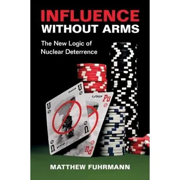 Kniha Influence without Arms - Fuhrmann, Matthew (Texas A a M University)