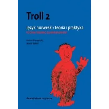 Troll 2 Jezyk norweski Teoria i praktyka (Maciej Balicki, Helena Garczynska)(Brožovaná)