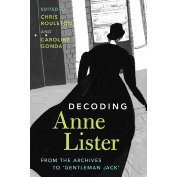 Cizojazyčná kniha Decoding Anne Lister (Chris Roulston)(Brožovaná)