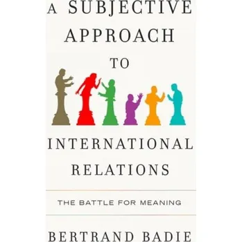 Cizojazyčná kniha Subjective Approach to International Relations - Badie, Bertrand (Sciences Po, France)