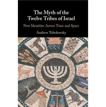 Cizí jazyk Myth of the Twelve Tribes of Israel - Tobolowsky, Andrew (College of William and Mary, Virginia)