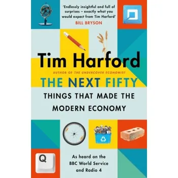Cizí jazyk Next Fifty Things that Made the Modern Economy - Harford, Tim