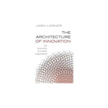 Cizí jazyk Architecture of Innovation - Lerner, Josh (Jacob H. Schiff Professor of Investment Banking, Harvard Business School)