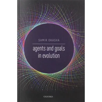 Cizí jazyk Agents and Goals in Evolution - Okasha, Samir (Professor of Philosophy of Science, Professor of Philosophy of Science, University of Bristol)