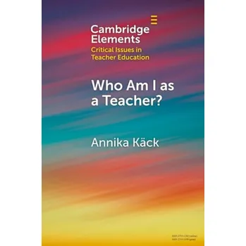 Cizojazyčná kniha Who Am I as a Teacher? - Kack, Annika (Stockholm University)