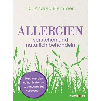 Allergien verstehen und natürlich behandeln - Flemmer, Andrea