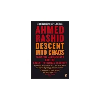 Populárně naučná literatura pro dospělé Descent into Chaos - Rashid, Ahmed