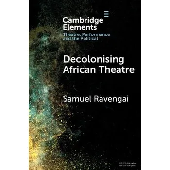 Cizojazyčná kniha Decolonising African Theatre - Ravengai, Samuel (University of the Witwatersrand, Johannesburg)