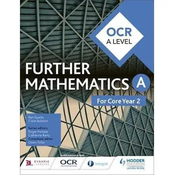Přírodní věda OCR A Level Further Mathematics Core Year 2 - Sparks, Ben a Baldwin, Claire