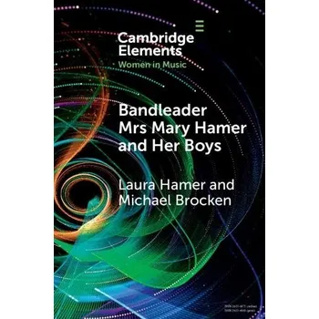 Cizí jazyk Bandleader Mrs Mary Hamer and Her Boys - Hamer, Laura (The Open University) a Brocken, Michael