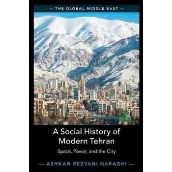 Social History of Modern Tehran - Rezvani Naraghi, Ashkan (University of Tehran, Iran)