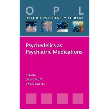 Psychedelics as Psychiatric Medications - Nutt, David