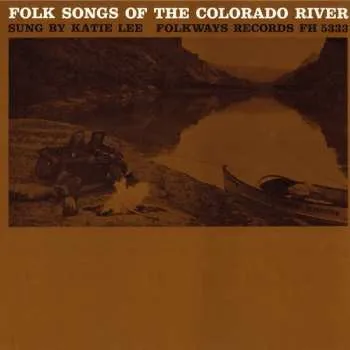 Zahraniční hudba CD Katie Lee: Folk Songs Of The Colorado River 2012 Digipack