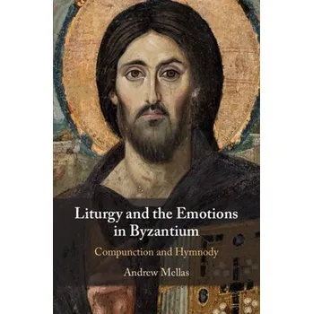 Cizí jazyk Liturgy and the Emotions in Byzantium - Mellas, Andrew