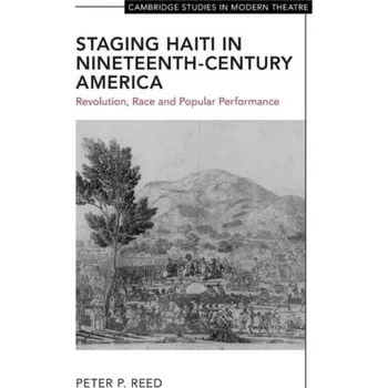 Cizí jazyk Staging Haiti in Nineteenth-Century America - Reed, Peter (University of Mississippi)