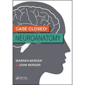 Cizojazyčná kniha Case Closed! Neuroanatomy - Berger, Warren (BSc BESc MD, Senior Neurology Resident, Schulich School of Medicine and Dentistry, Western University, London, Ontario, Canada) a Berger, John (Curriculum Expert and Medical Illustrator, London, Canada)