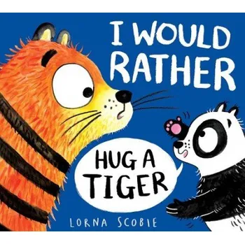 Učebnice I Would Rather Hug A Tiger (HB) - Scobie, Lorna