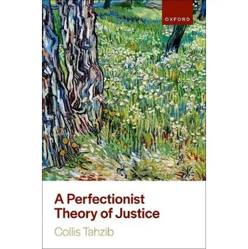 Učebnice Perfectionist Theory of Justice - Tahzib, Collis (Assistant Professor of Philosophy, Assistant Professor of Philosophy, University of Southern California)