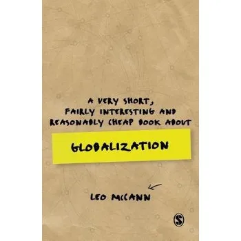 Cizojazyčná kniha Very Short, Fairly Interesting and Reasonably Cheap Book about Globalization - McCann, Leo (University of York, UK)