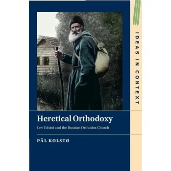 Heretical Orthodoxy - Kolsto, Pal (University of Oslo)