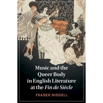 Cizí jazyk Music and the Queer Body in English Literature at the Fin de Siecle - Riddell, Fraser (University of Durham)