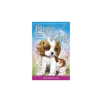 Cizojazyčná kniha Magic Puppy: Classroom Princess - Bentley, Sue
