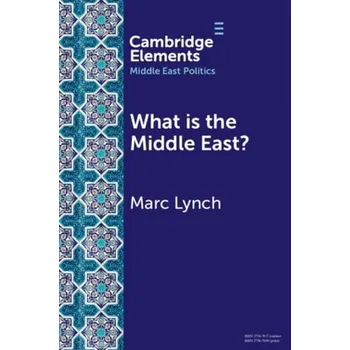 Cizí jazyk What is the Middle East? - Lynch, Marc (George Washington University, Washington DC)