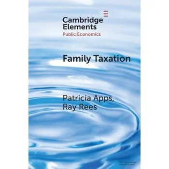 Cizojazyčná kniha Family Taxation - Apps, Patricia (University of Sydney) a Rees, Ray (University of Munich and CESifo)