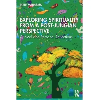 Exploring Spirituality from a Post-Jungian Perspective - Ruth Williams