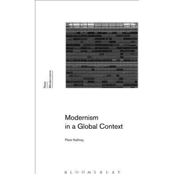 Modernism in a Global Context - Kalliney, Peter (University of Kentucky, USA)