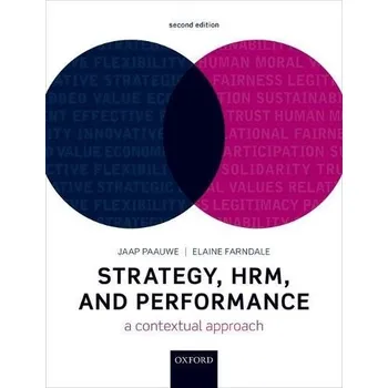 Cizí jazyk Strategy, HRM, and Performance - Paauwe, Jaap (Full Professor in Organisation and HRM, Full Professor in Organisation and HRM, Department of Human Resource Studies, School of Social and Behavioural Sciences, Tilburg University) a Farndale, Elaine (Associa