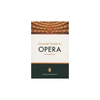 Penguin Concise Guide to Opera - Holden, Amanda
