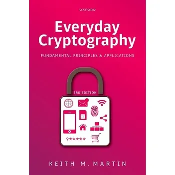 Cizí jazyk Everyday Cryptography - Martin, Prof Keith M. (Professor of Information Security, Professor of Information Security, Royal Holloway, University of London)