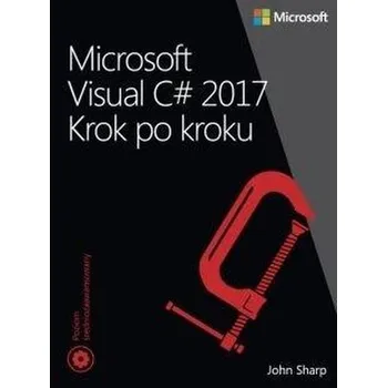 Microsoft Visual C# 2017. Krok po kroku - JOHN SHARP